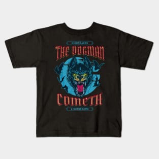 Dogman Cometh! Kids T-Shirt